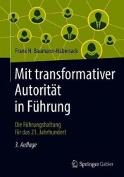 Mit transformativer Autorität in Führung : Die Führungshaltung für das 21. Jahrhundert