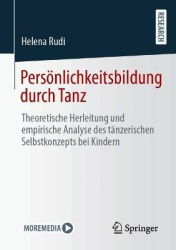 Persönlichkeitsbildung durch Tanz : Theoretische Herleitung und empirische Analyse des tänzerischen Selbstkonzepts bei