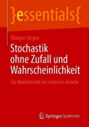 Stochastik ohne Zufall und Wahrscheinlichkeit : Die Mathematik der relativen Anteile