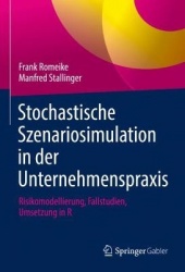 Stochastische Szenariosimulation in der Unternehmenspraxis : Risikomodellierung, Fallstudien, Umsetzung in R