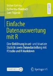Einfache Datenauswertung mit R : Eine Einführung in uni- und bivariate Statistik sowie Datendarstellung mit RStudio und R