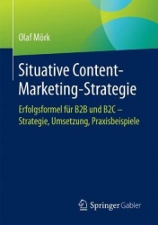 Situative Content-Marketing-Strategie - Erfolgsformel für B2B und B2C – Strategie, Umsetzung, Praxisbeispiele