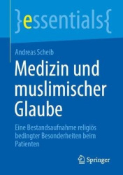 Medizin und muslimischer Glaube - Eine Bestandsaufnahme religiös bedingter Besonderheiten beim Patienten