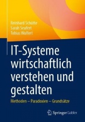 IT-Systeme wirtschaftlich verstehen und gestalten - Methoden – Paradoxien – Grundsätze