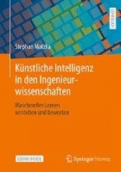 Künstliche Intelligenz in den Ingenieurwissenschaften : Maschinelles Lernen verstehen und bewerten