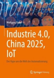 Industrie 4.0, China 2025, IoT : Der Hype um die Welt der Automatisierung