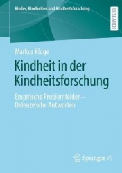 Kindheit in der Kindheitsforschung : Empirische Problemfelder – Deleuze´sche Antworten