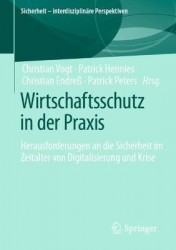 Wirtschaftsschutz in der Praxis - Herausforderungen an die Sicherheit im Zeitalter von Digitalisierung und Krise