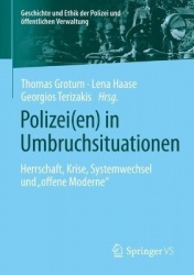 Polizei(en) in Umbruchsituationen : Herrschaft, Krise, Systemwechsel und „offene Moderne“