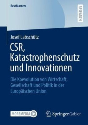 CSR, Katastrophenschutz und Innovationen : Die Koevolution von Wirtschaft, Gesellschaft und Politik in der Europäischen Union