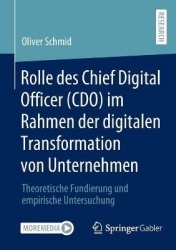 Rolle des Chief Digital Officer (CDO) im Rahmen der digitalen Transformation von Unternehmen : Theoretische Fundierung und