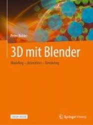 3D mit Blender : Modeling – Animation – Rendering