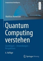 Quantum Computing verstehen : Grundlagen – Anwendungen – Perspektiven