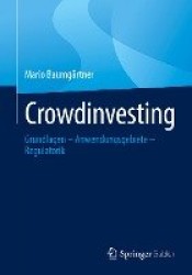 Crowdinvesting : Grundlagen – Anwendungsgebiete – Regulatorik