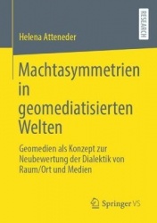 Machtasymmetrien in geomediatisierten Welten : Geomedien als Konzept zur Neubewertung der Dialektik von Raum/Ort und Medien