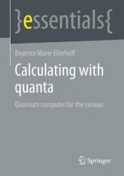 Calculating with quanta - Quantum computer for the curious
