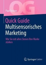Quick Guide Multisensorisches Marketing : Wie Sie mit allen Sinnen Ihre Marke stärken