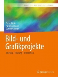 Bild- und Grafikprojekte : Briefing – Planung – Produktion