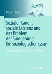 Sozialer Kanon, soziale Existenz und das Problem der Sinngebung. Ein soziologischer Essay : Herausgegeben von Christoph Egen