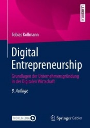 Digital Entrepreneurship - Grundlagen der Unternehmensgründung in der Digitalen Wirtschaft