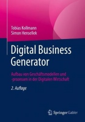 Digital Business Generator : Aufbau von Geschäftsmodellen und -prozessen in der Digitalen Wirtschaft