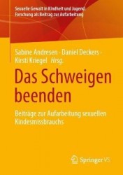 Das Schweigen beenden - Beitrage zur Aufarbeitung sexuellen Kindesmissbrauchs