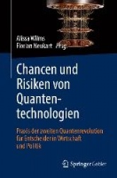 Chancen und Risiken von Quantentechnologien - Praxis der zweiten Quantenrevolution für Entscheider in Wirtschaft und Politik