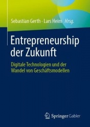 Entrepreneurship der Zukunft -  Digitale Technologien und der Wandel von Geschäftsmodellen