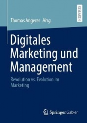 Digitales Marketing und Management : Revolution vs. Evolution im Marketing