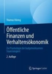 Öffentliche Finanzen und Verhaltensökonomik - Zur Psychologie der budgetwirksamen Staatstätigkeit