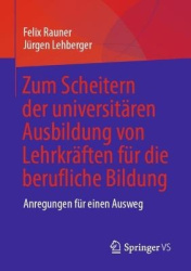 Zum Scheitern der universitären Ausbildung von Lehrkräften für die berufliche Bildung : Anregungen für einen Ausweg