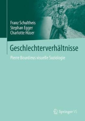 Geschlechterverhältnisse : Pierre Bourdieus visuelle Soziologie