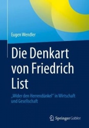 Die Denkart von Friedrich List - „Wider den Herrendünkel“ in Wirtschaft und Gesellschaft