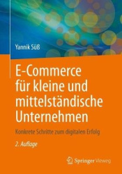 E-Commerce für kleine und mittelständische Unternehmen : Konkrete Schritte zum digitalen Erfolg