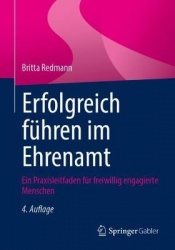 Erfolgreich führen im Ehrenamt - Ein Praxisleitfaden für freiwillig engagierte Menschen