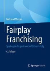 Fairplay Franchising : Spielregeln für partnerschaftlichen Erfolg