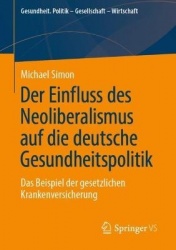 Der Einfluss des Neoliberalismus auf die deutsche Gesundheitspolitik : Das Beispiel der gesetzlichen Krankenversicherung