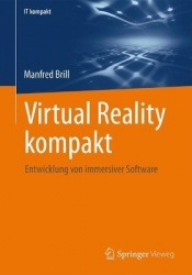 Virtual Reality kompakt : Entwicklung von immersiver Software