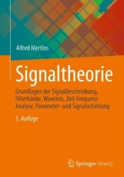 Signaltheorie - Grundlagen der Signalbeschreibung, Filterbänke, Wavelets, Zeit-Frequenz-Analyse, Parameter- und Signalschätzung