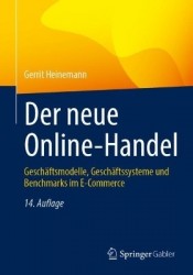 Der neue Online-Handel : Geschäftsmodelle, Geschäftssysteme und Benchmarks im E-Commerce