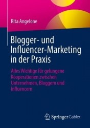Blogger- und Influencer-Marketing in der Praxis - Alles Wichtige für gelungene Kooperationen zwischen Unternehmen, Bloggern und 