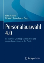 Personalauswahl 4.0 : KI, Machine Learning, Gamification und andere Innovationen in der Praxis