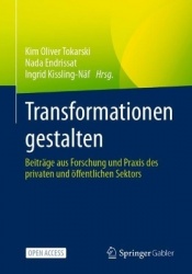 Transformationen gestalten - Beiträge aus Forschung und Praxis des privaten und öffentlichen Sektors
