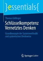 Schlüsselkompetenz Vernetztes Denken : Grundkonzepte der Systemmethodik und systemischen Denkweise
