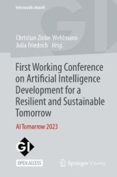 First Working Conference on Artificial Intelligence Development for a Resilient and Sustainable Tomorrow : AI Tomorrow 2023