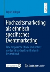 Hochzeitsmarketing als ethnisch spezifisches Eventmarketing : Eine empirische Studie im Kontext großer türkischer