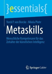 Metaskills - Menschliche Kompetenzen für das Zeitalter der künstlichen Intelligenz
