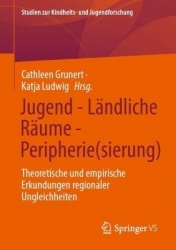 Jugend - Ländliche Räume - Peripherie(sierung) : Theoretische und empirische Erkundungen regionaler Ungleichheiten
