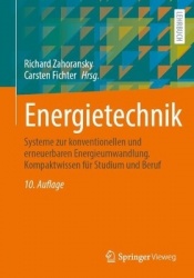 Energietechnik : Systeme zur konventionellen und erneuerbaren Energieumwandlung. Kompaktwissen für Studium und Beruf