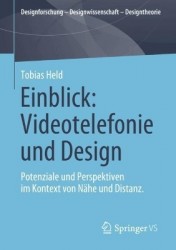 Einblick: Videotelefonie und Design : Potenziale und Perspektiven im Kontext von Nähe und Distanz